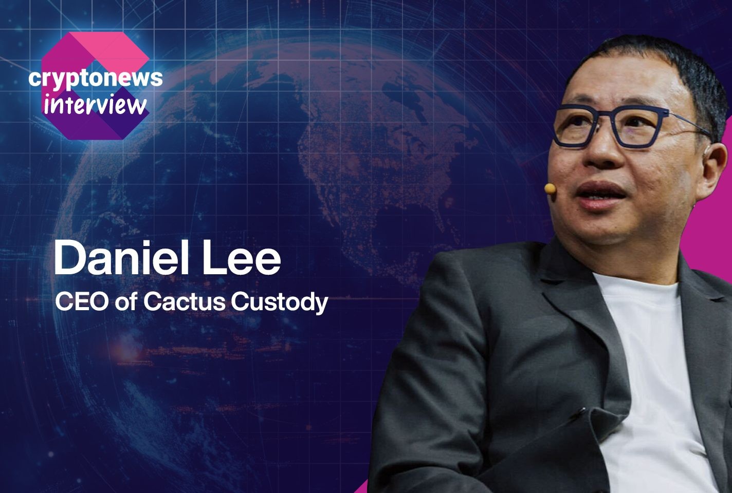 Ο Daniel Lee ορίστηκε Διευθύνων Σύμβουλος της Cactus Custody καθώς η εταιρεία επεκτείνει τις θεσμικές υπηρεσίες κρυπτονομισμάτων.
