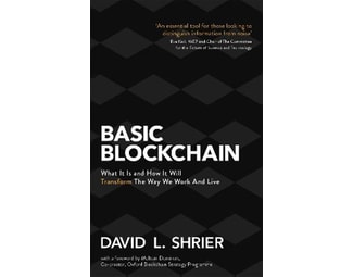Basic Blockchain - What It Is and How It Will Transform the Way We Work and Live